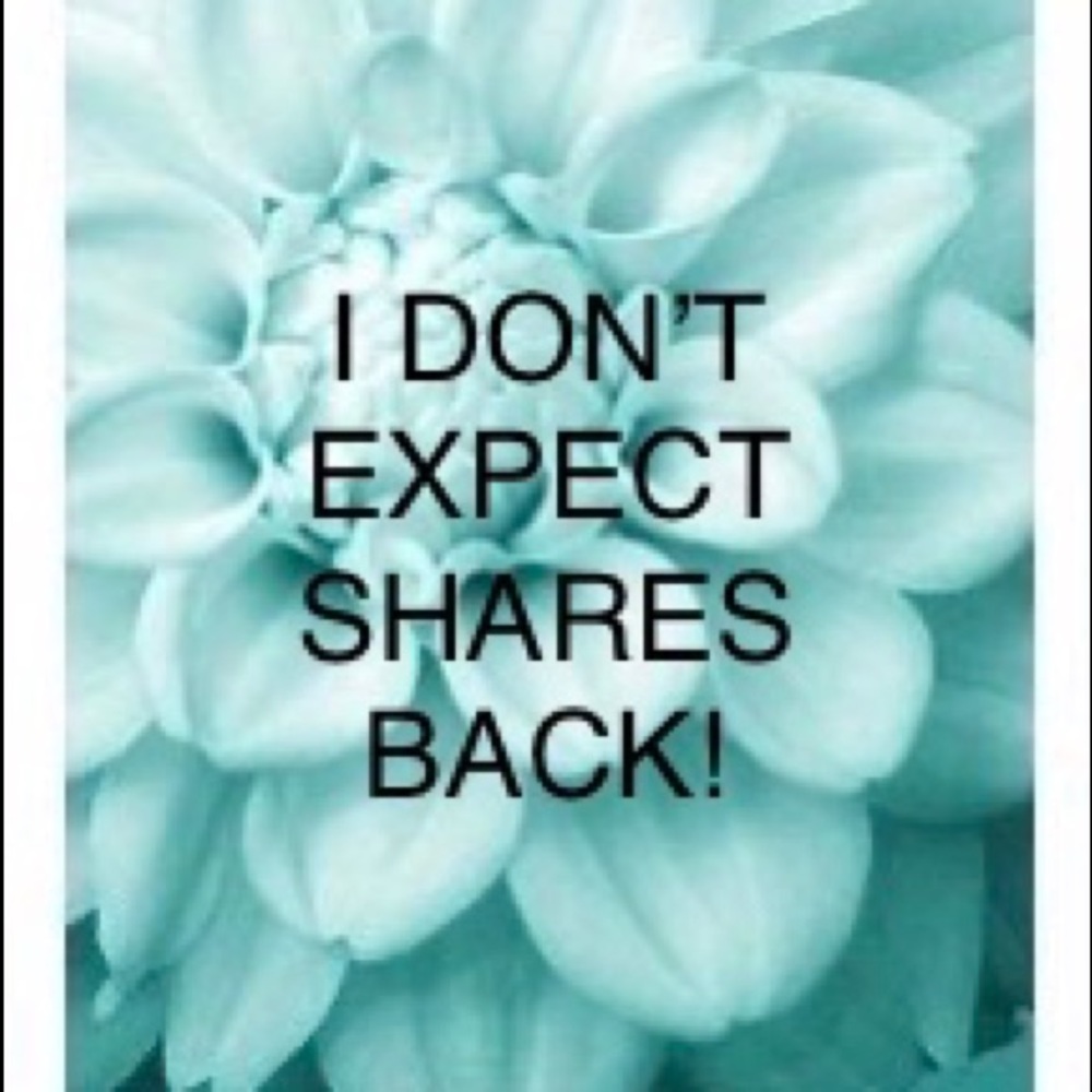 Don’t worry about sharing back!
